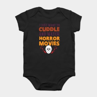 I Just Want to Cuddle And Watch Horror Movies Funny Halloween T-Shirt Baby Bodysuit